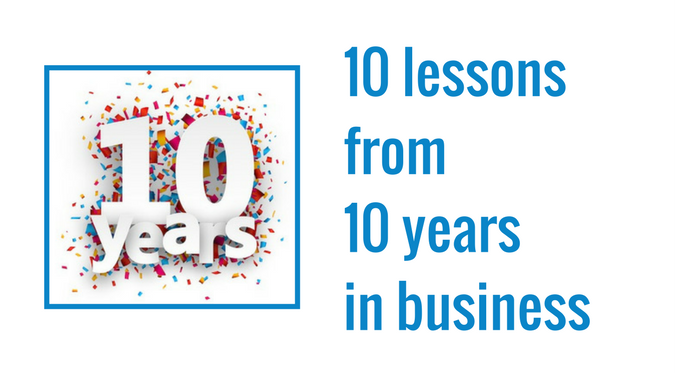 10 lessons from 10 years in business